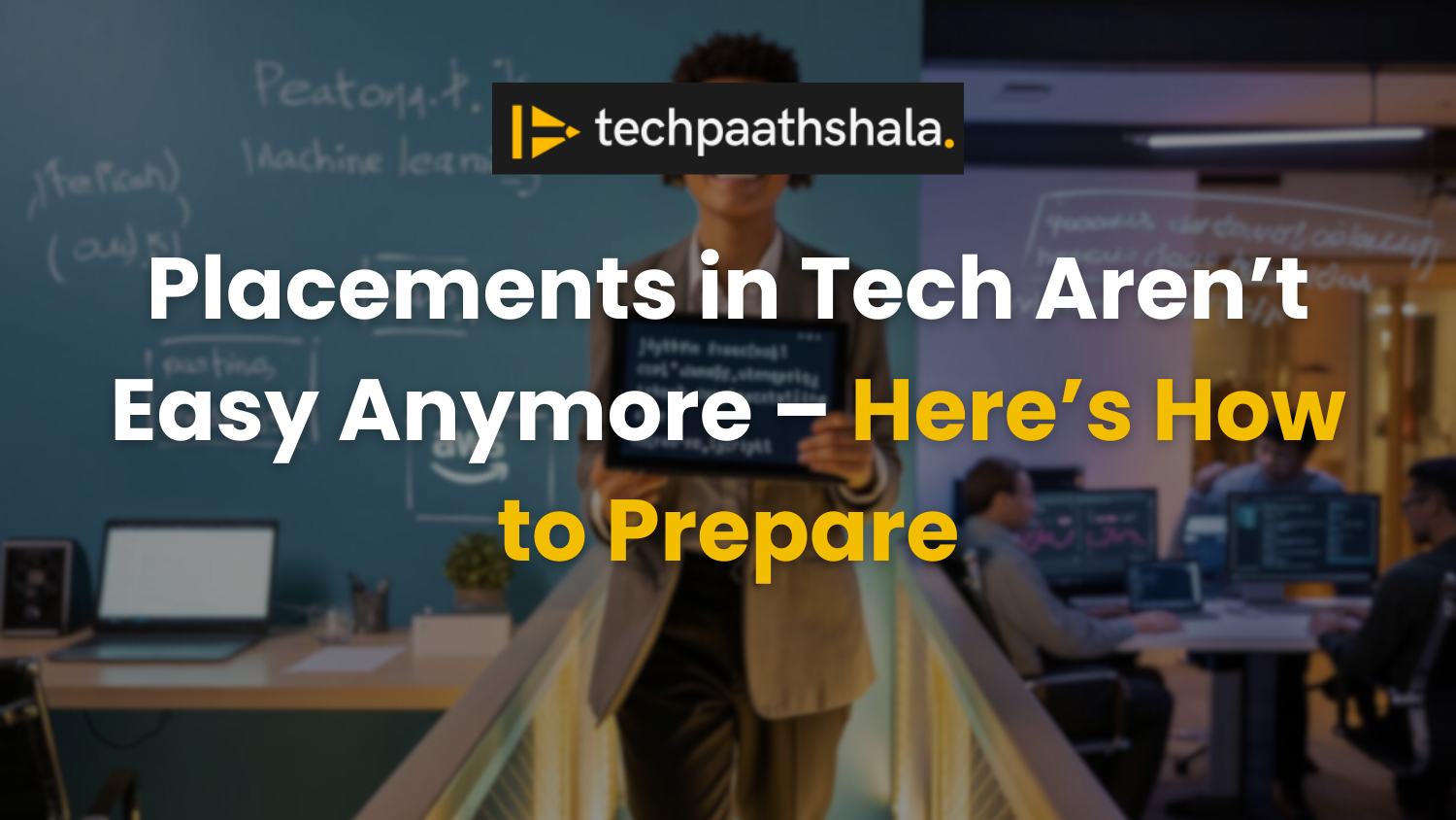 Placements in Tech Aren’t Easy Anymore – Here’s How to Prepare