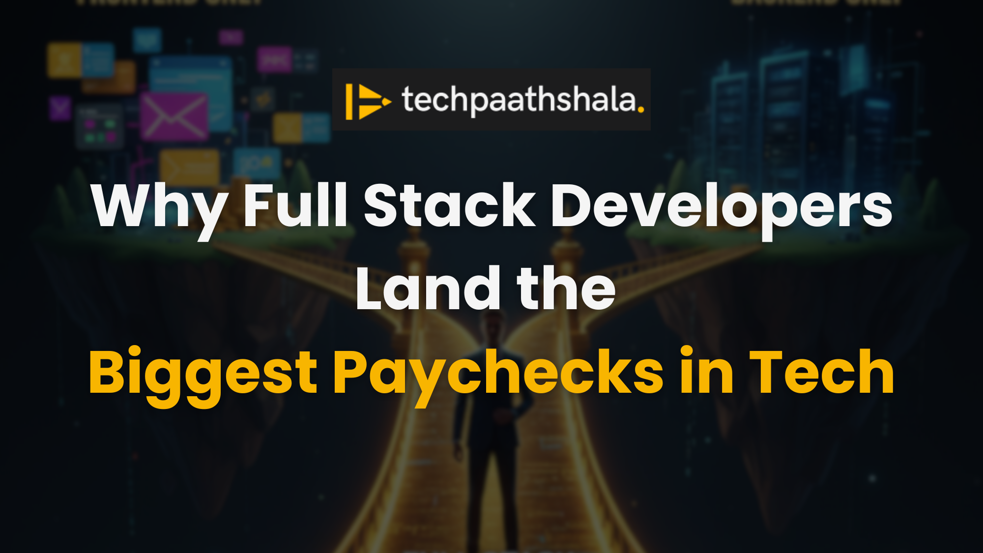 Why Full Stack Developers Land the Biggest Paychecks in Tech