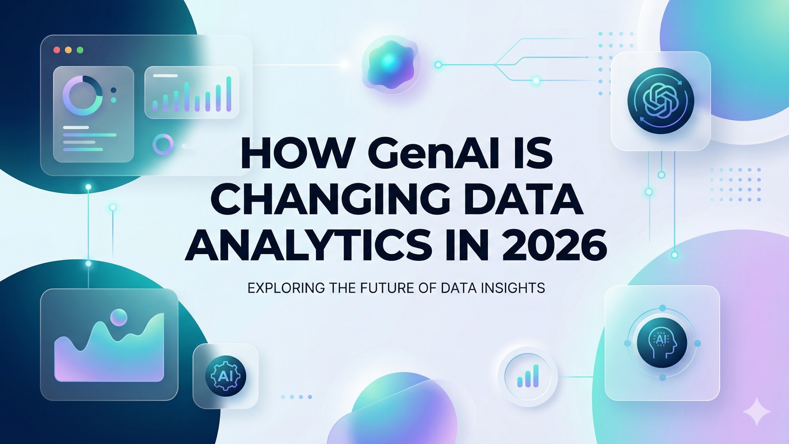 How GenAI is Changing Data Analytics in 2026: What Analysts Need to Know